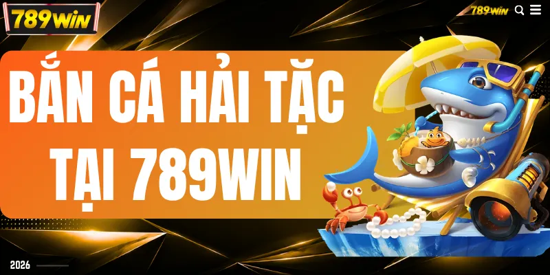 Bắn Cá Hải Tặc Tại 789WIN