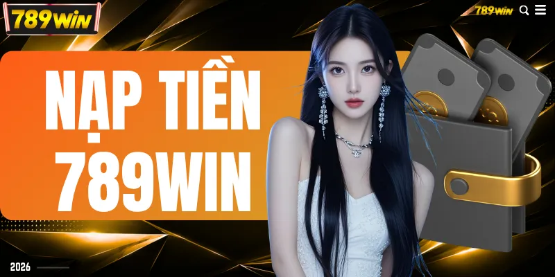 Nạp Tiền 789WIN